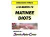 Matinee diots 5 mars